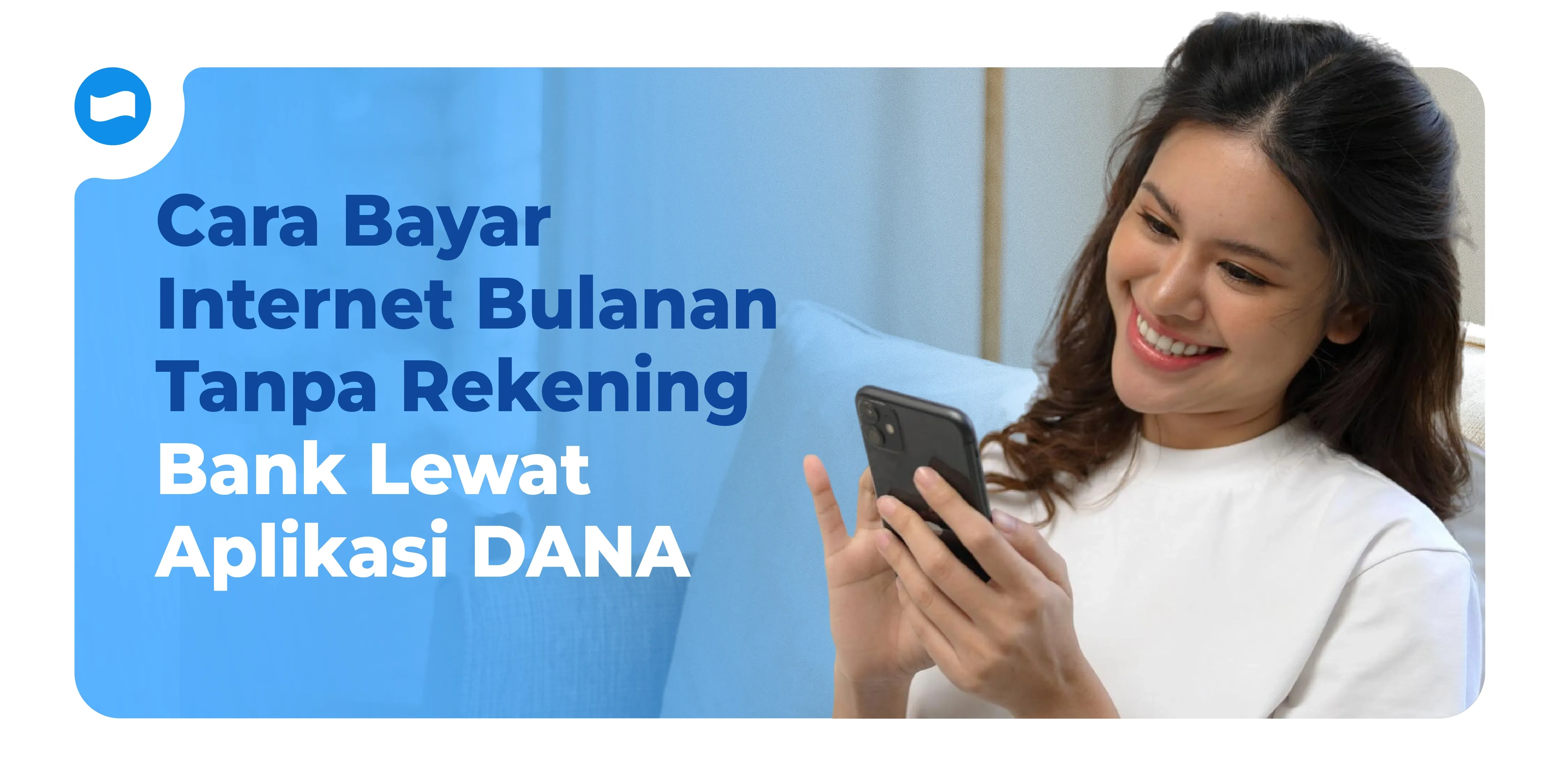 Cara Bayar Internet Bulanan Tanpa Rekening Bank, Bisa Lewat Aplikasi DANA Cara Bayar Internet Bulanan Tanpa Rekening Bank, Bisa Lewat Aplikasi DANA