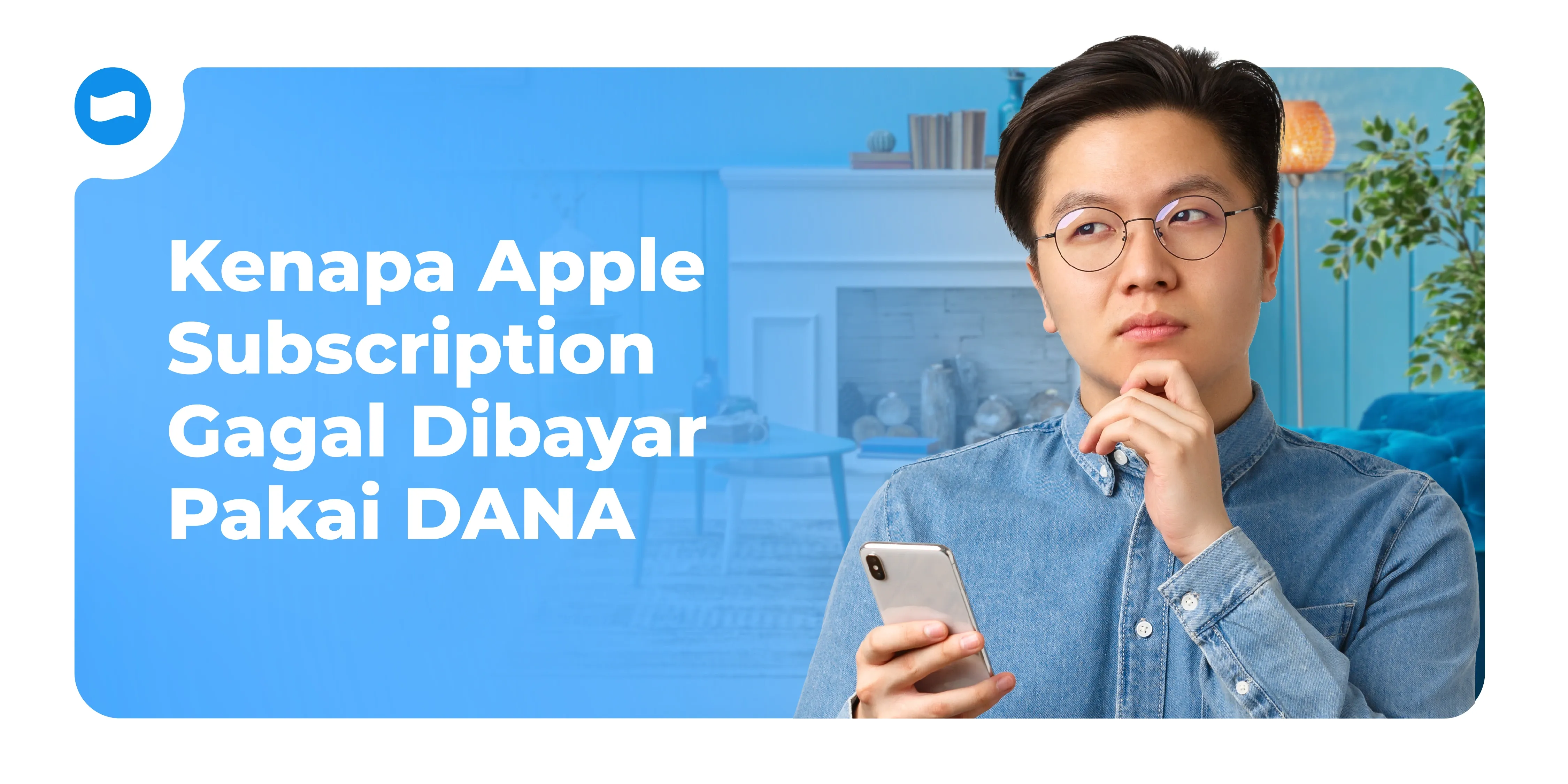 Kenapa Apple Subscription Gagal Dibayar Pakai DANA, Ini Penyebab dan Cara Mengatasinya