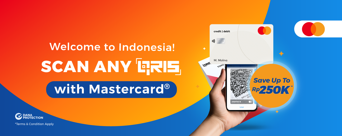 Welcome to Indonesia!   Scan & Pay Any QR with MasterCard in DANA to Get Up to 250K discount!