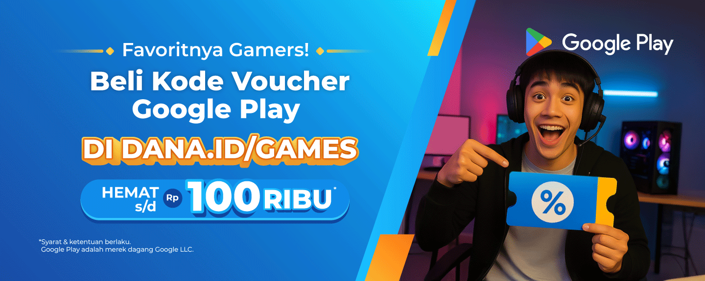 Buy Google Play Voucher Code in dana.id/games Save up to IDR100K*
